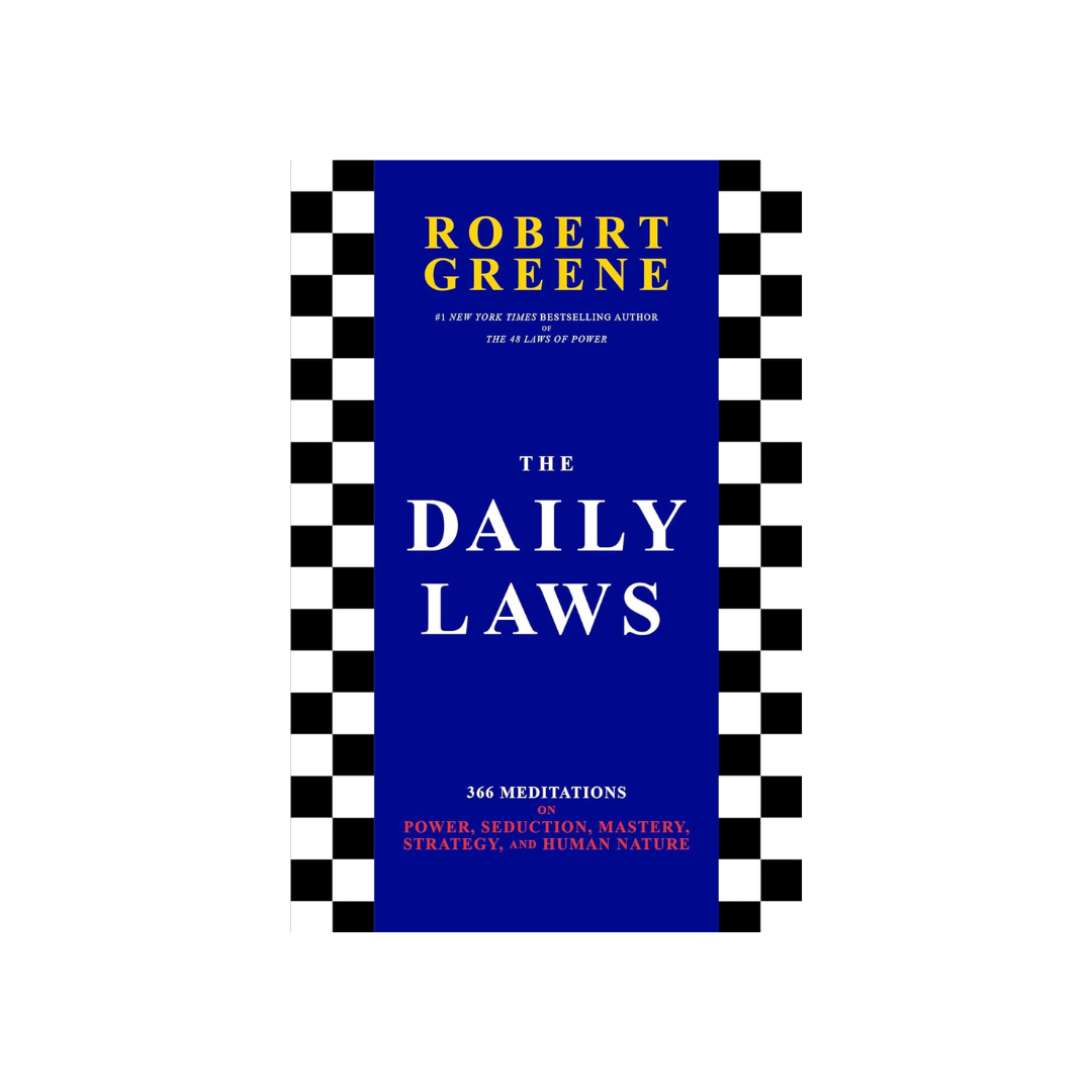 The Daily Laws: 366 Meditations on Power, Seduction, Mastery, Strategy, and Human Nature
