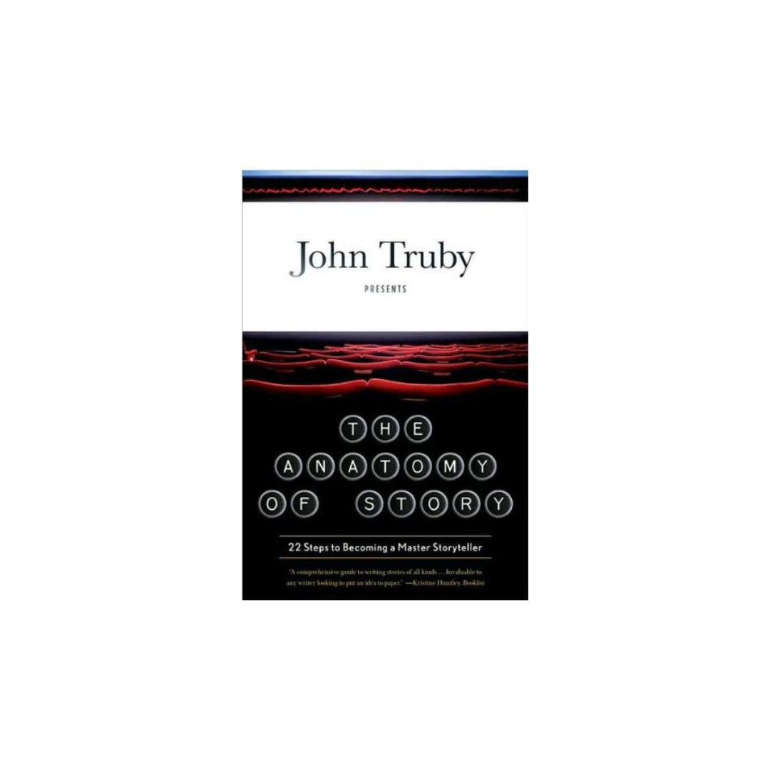 The Anatomy of Story (text only) 1st (First) edition by J. Truby