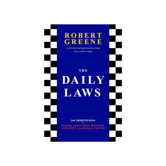 The Daily Laws: 366 Meditations on Power, Seduction, Mastery, Strategy, and Human Nature