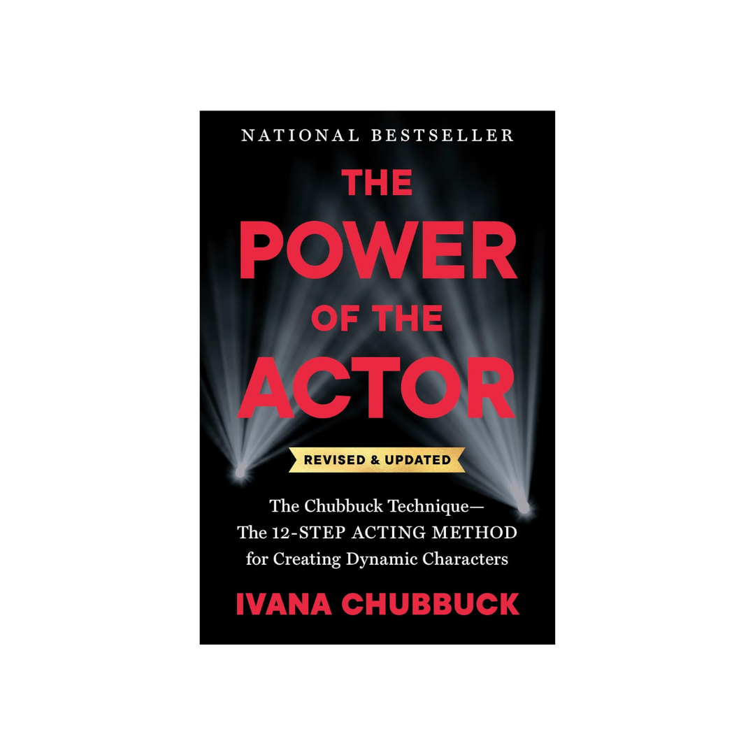 The Power of the Actor, Revised and Updated: The Chubbuck Technique--The 12-Step Acting Method for Creating Dynamic Characters