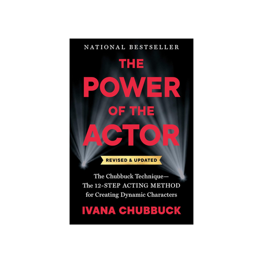The Power of the Actor, Revised and Updated: The Chubbuck Technique--The 12-Step Acting Method for Creating Dynamic Characters