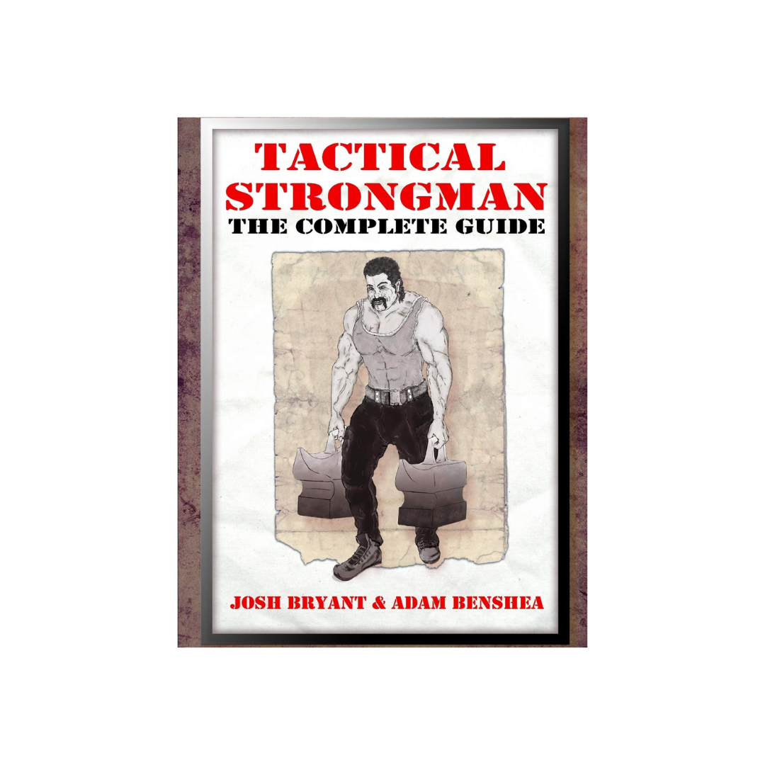 Tactical Strongman: The Complete Guide