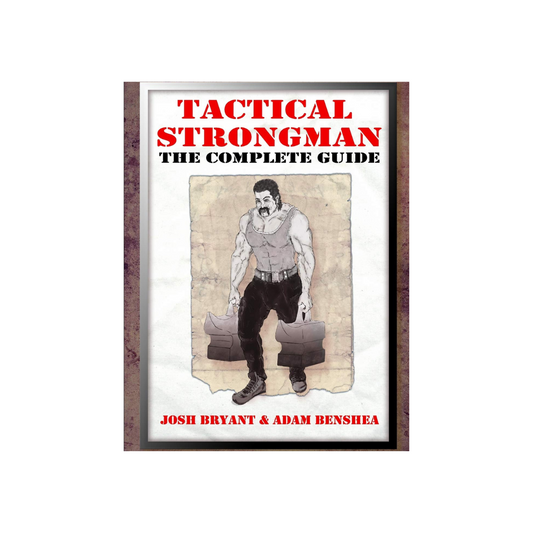 Tactical Strongman: The Complete Guide